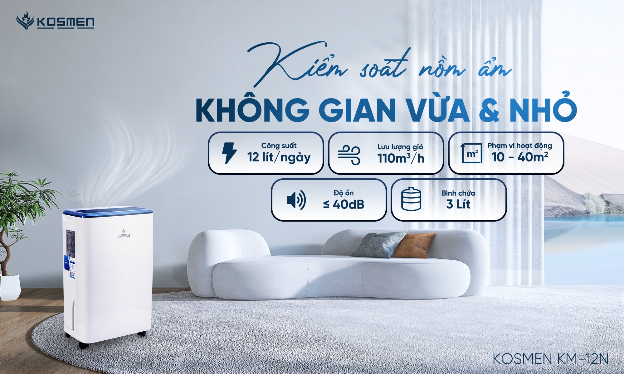 Kosmen KM-12N kiểm soát nồm ẩm hiệu quả đa không gian