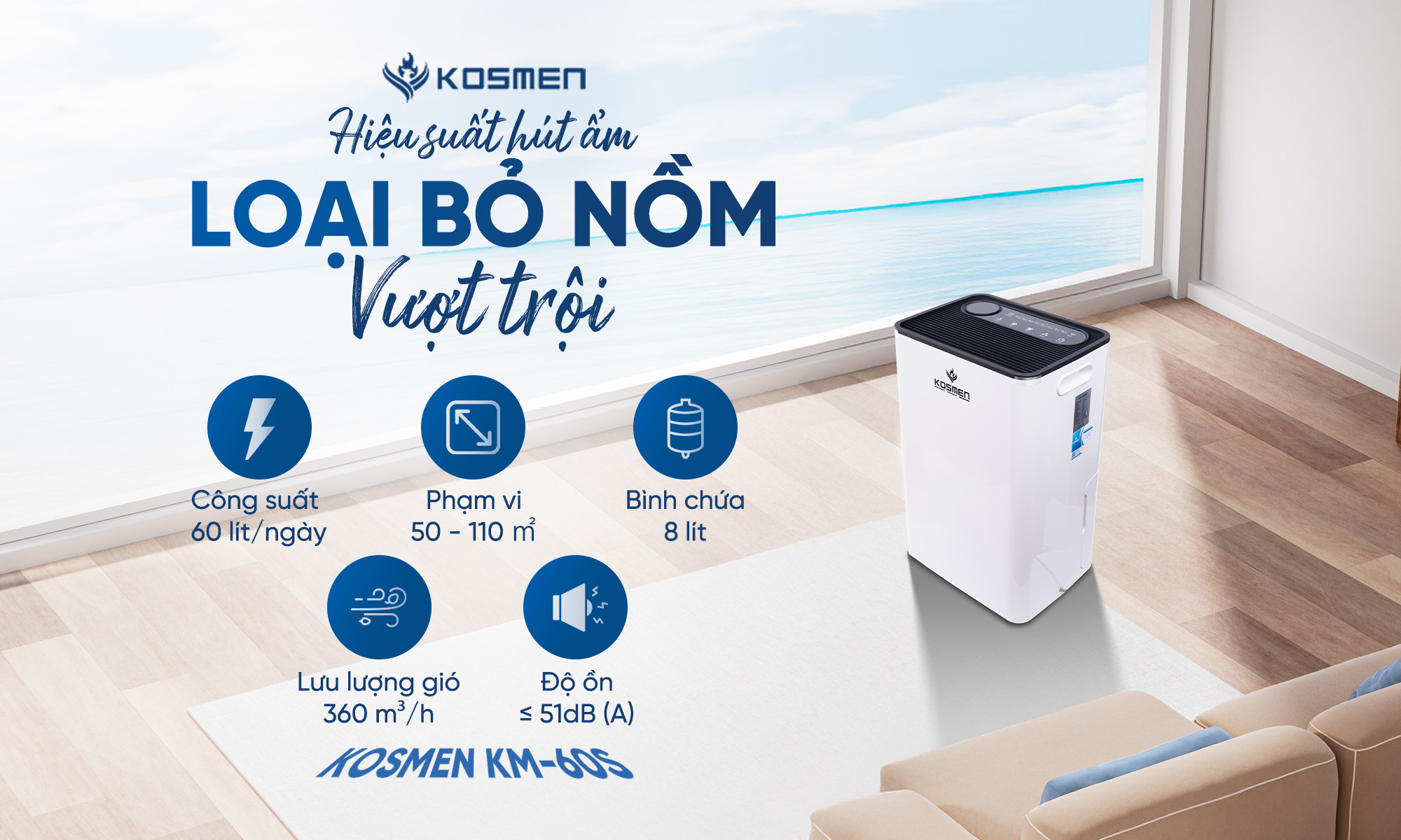 Kosmen KM-60S có hiệu suất hút ẩm vượt trội, đánh bay nồm ẩm tức thì