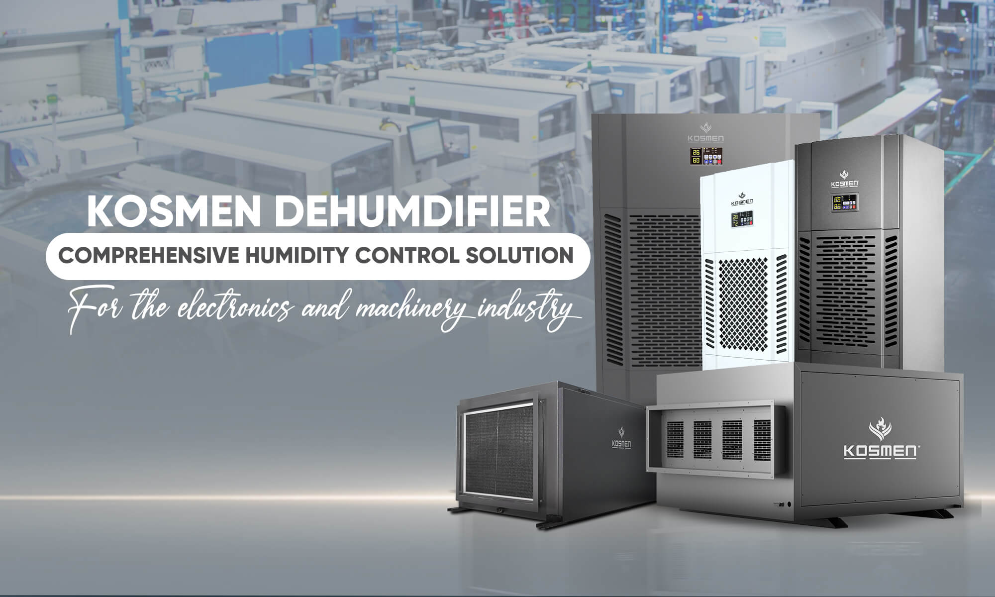 Kosmen - Dehumidifier brand for the electronics and machinery industry