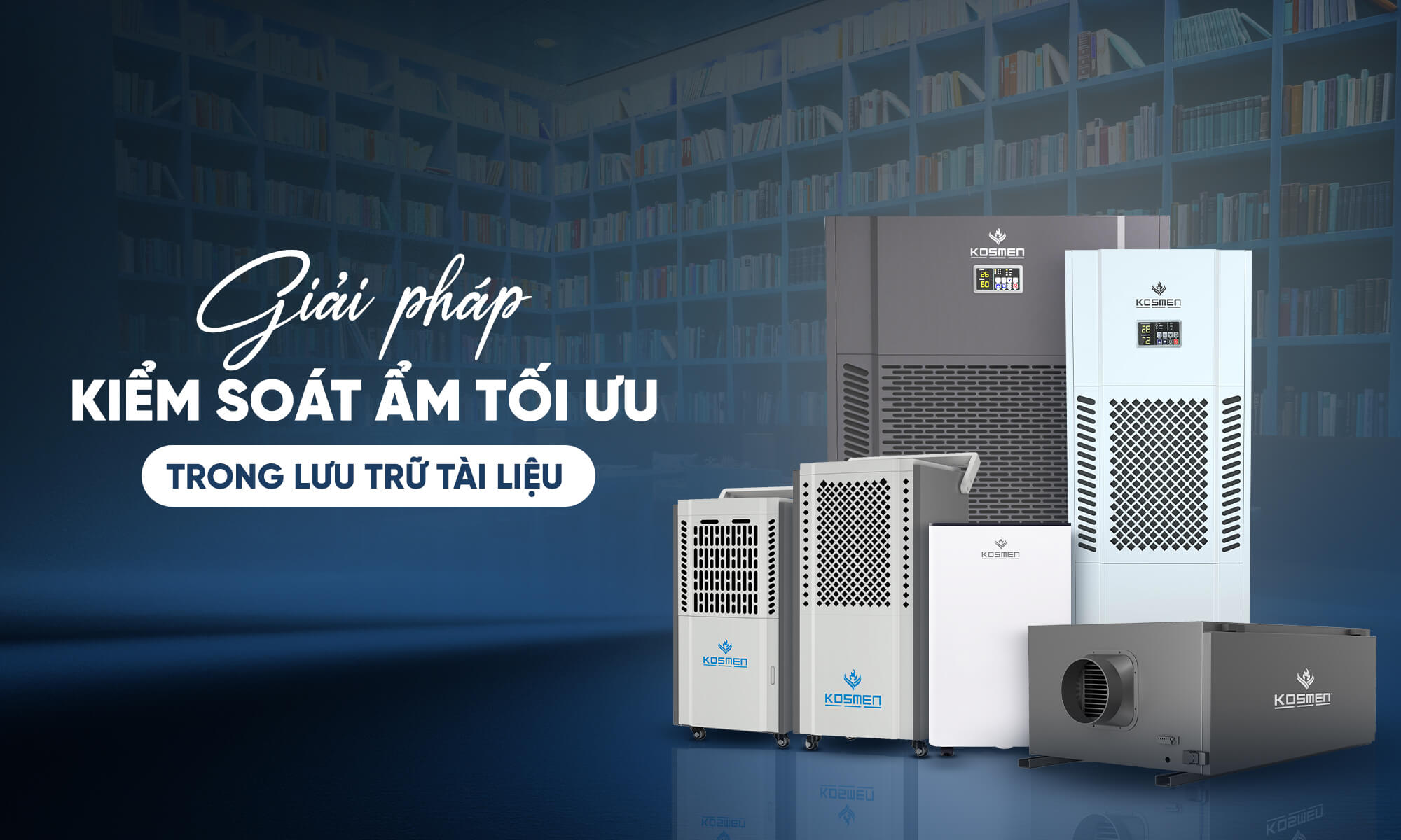 Máy hút ẩm Kosmen đa dạng các thiết kế cho từng nhu cầu