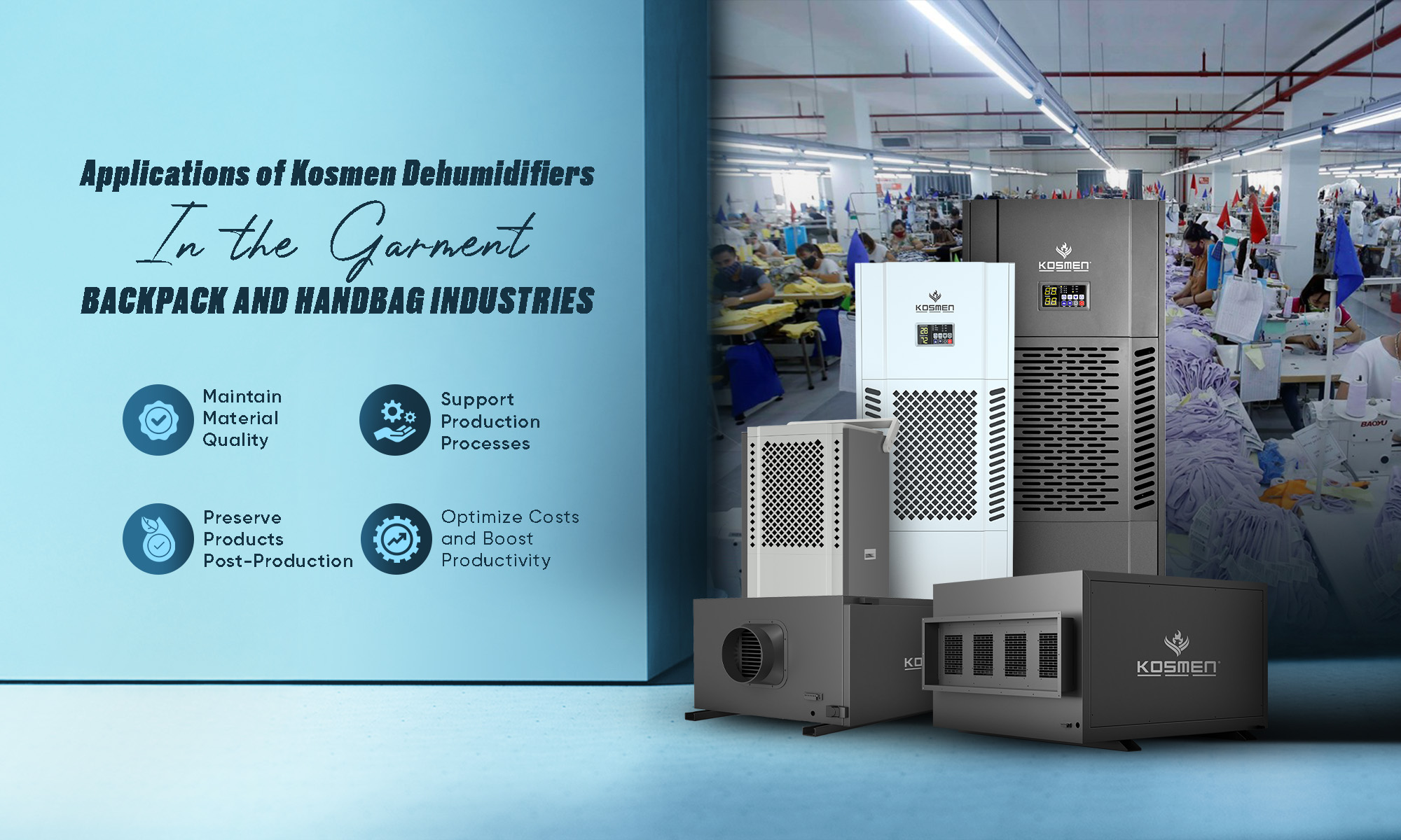 Enhance production in garments, backpacks, and bags with Kosmen dehumidifiers