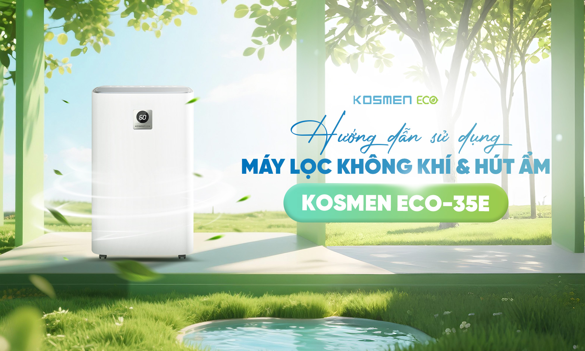 Hướng Dẫn Sử Dụng Máy Lọc Không Khí Và Hút Ẩm Kosmen ECO-35E