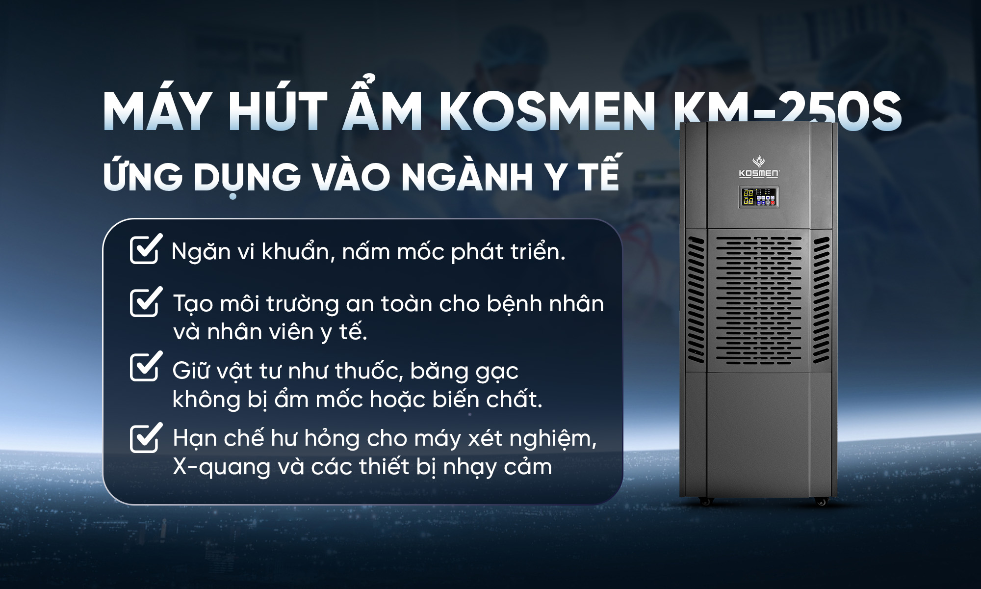 Máy hút ẩm Kosmen KM-250S giúp thiết bị y tế tránh ăn mòn, hoen rỉ hiệu quả