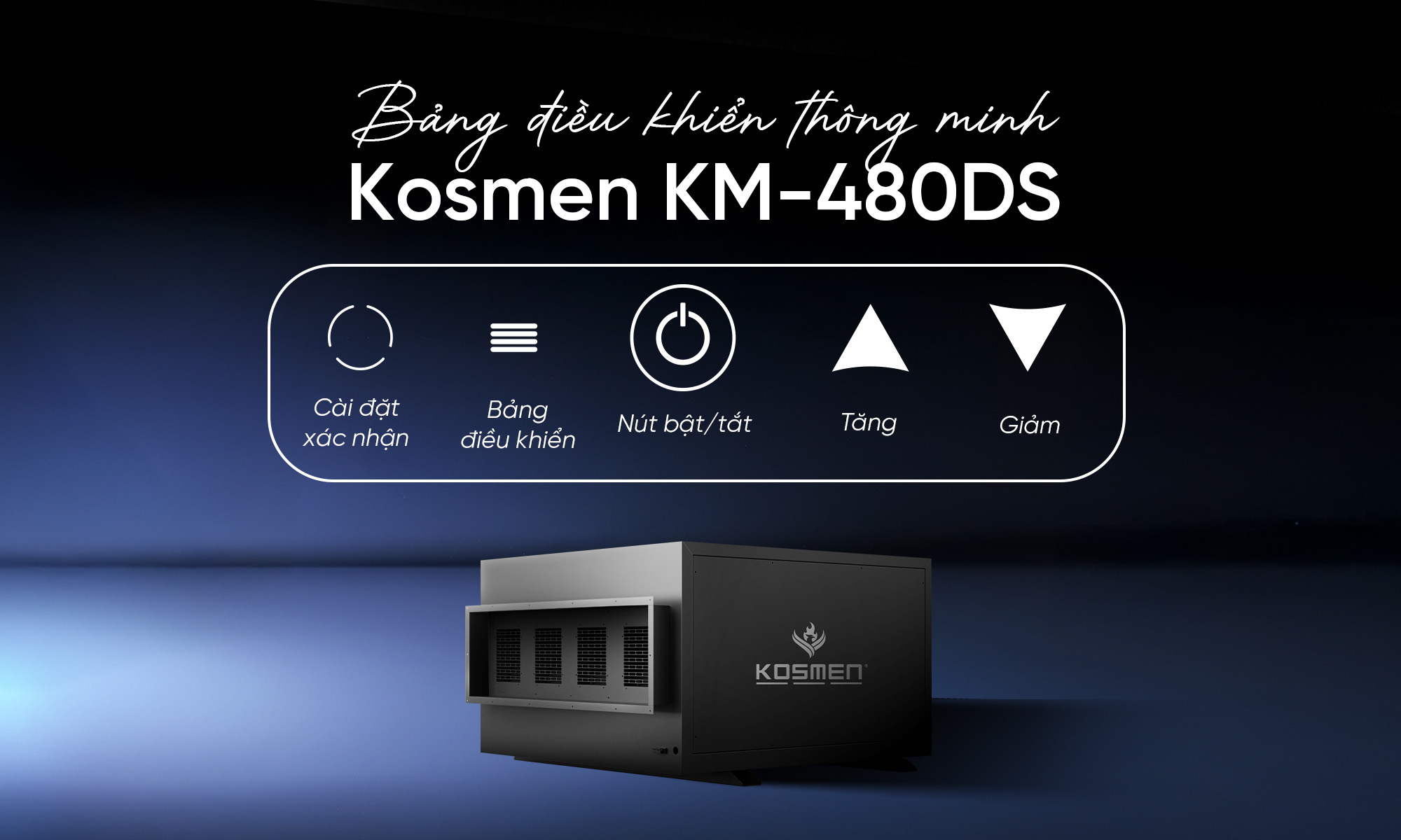 Kosmen KM-480DS được trang bị bảng điều khiển thông minh, dễ thao tác khi sử dụng