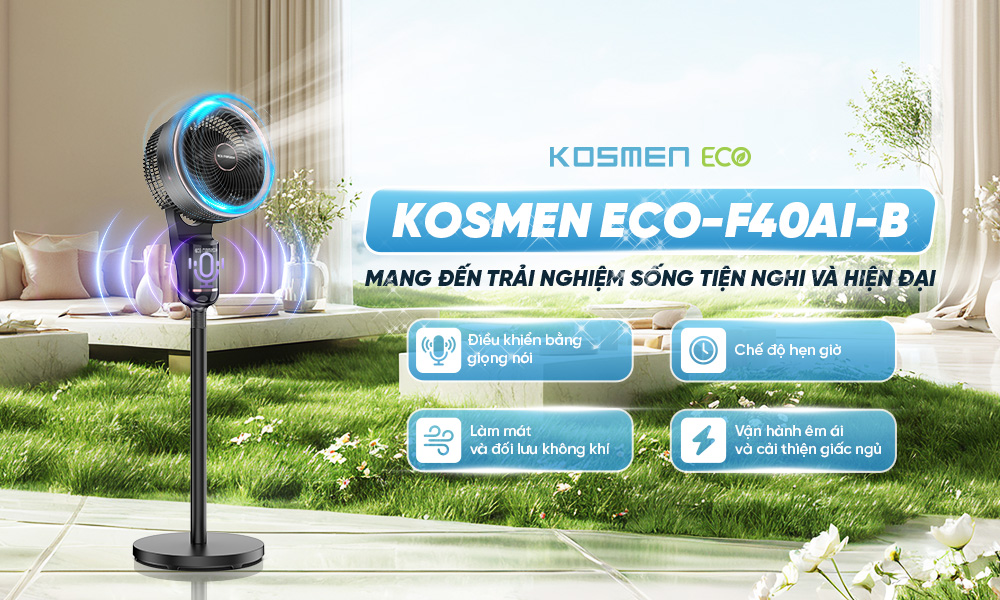 Kosmen ECO-F40AI-B mang đến trải nghiệm sống tiện nghi và hiện đại