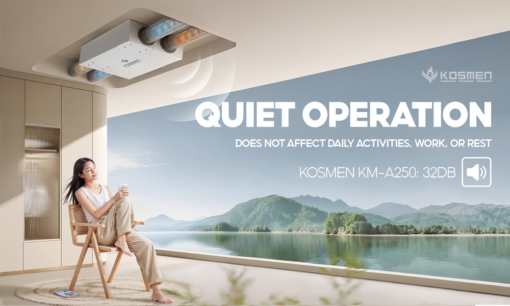Kosmen fresh air and air purification devices operate quietly, ensuring no disruption to daily activities or rest