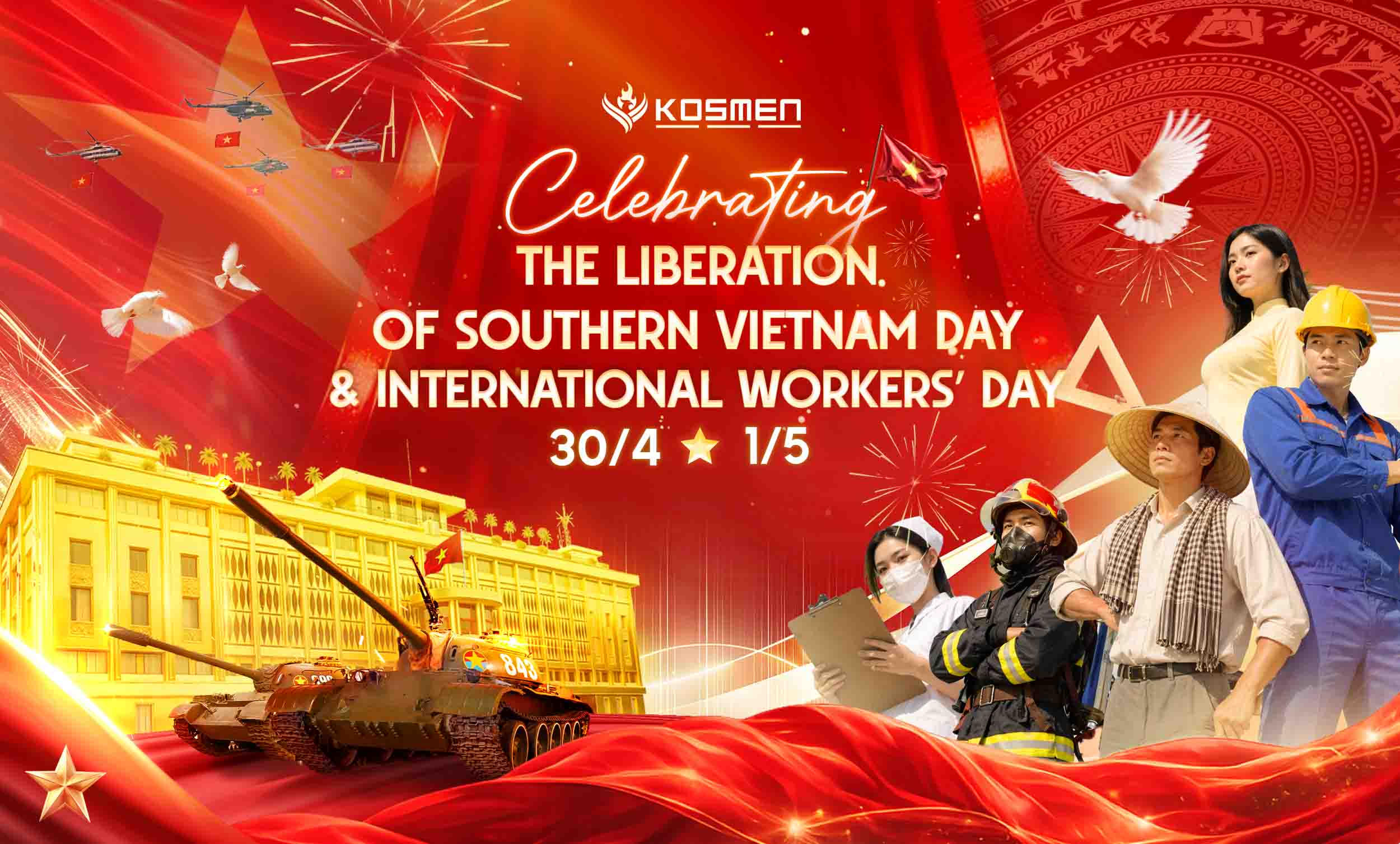 Kosmen celebrates Vietnam&rsquo;s Reunification Day (April 30) and International Workers&rsquo; Day (May 1) 2026.
