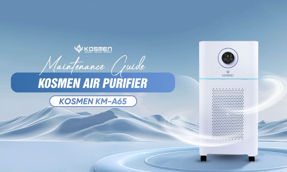 Kosmen Air Purifier Maintenance Guide 