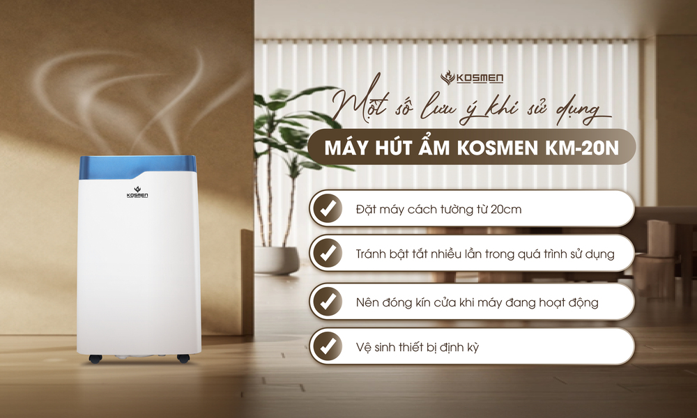Một số lưu ý khi sử dụng máy hút ẩm Kosmen KM-20N