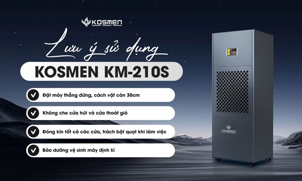 Lưu ý khi sử dụng máy hút ẩm Kosmen KM-210S