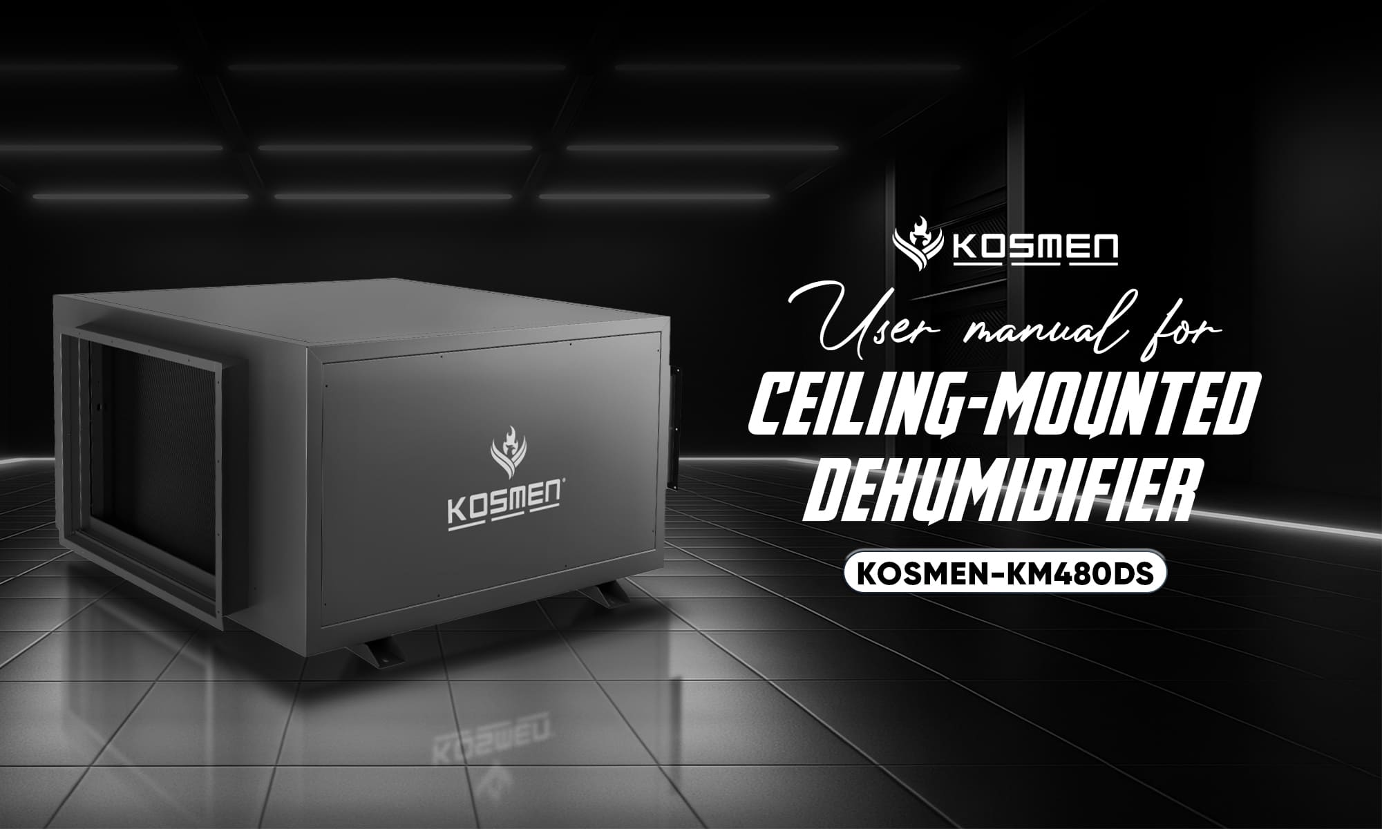 User Manual For Kosmen KM-480DS Ceiling-Mounted Dehumidifier