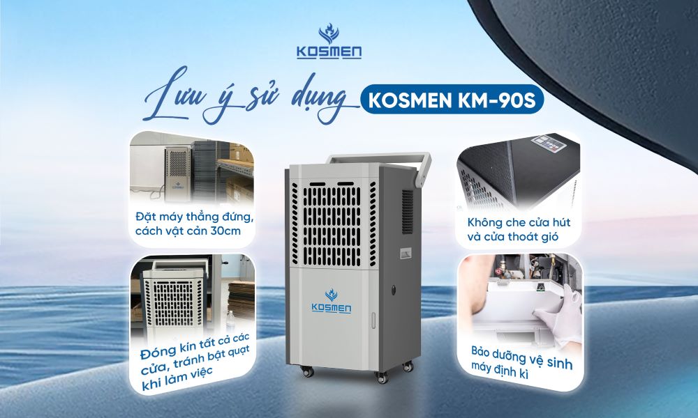 Lưu ý khi sử dụng máy hút ẩm Kosmen KM-90S