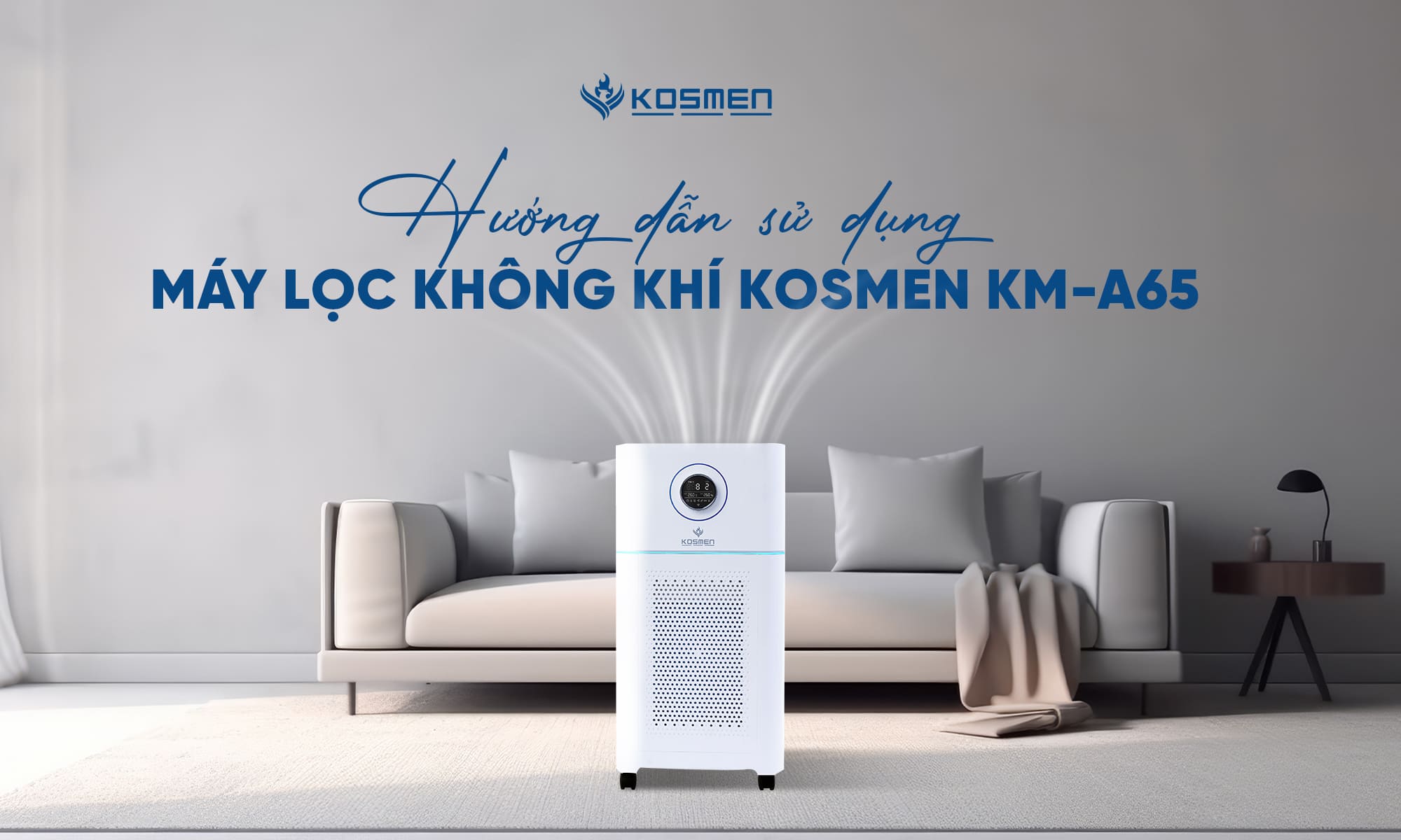 Hướng dẫn sử dụng máy lọc không khí Kosmen KM-A65